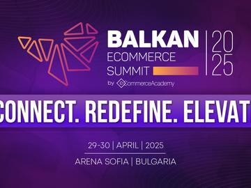 Balkan eCommerce Summit 2025:  4000 гости от над 20 държави с интерес към електронната търговия, онлайн бизнеса и иновациите